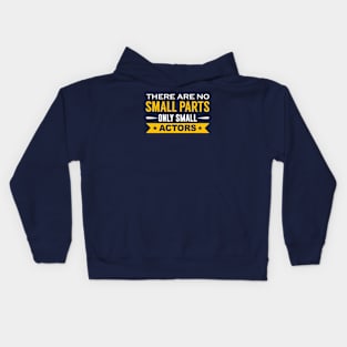 There Are No Small Parts Only Small Actors Kids Hoodie